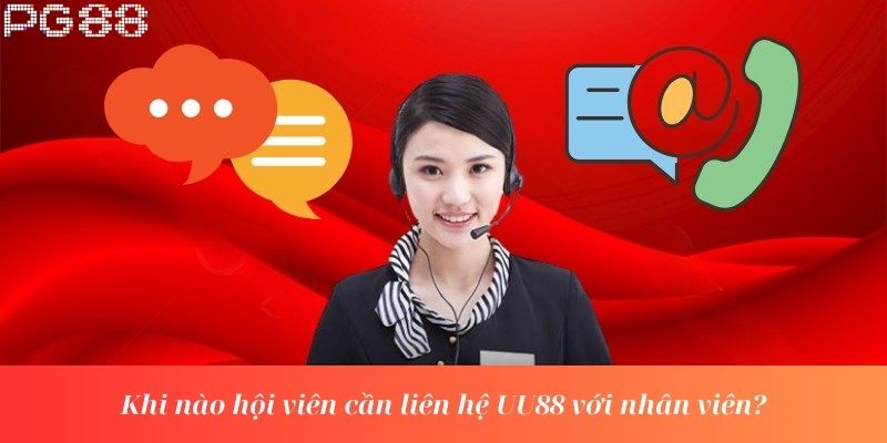 Khi nào hội viên cần liên hệ PG88 với nhân viên?